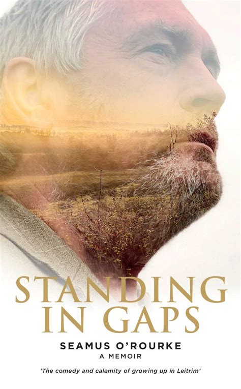 Standing in Gaps: A memoir by Seamus O'Rourke | Goodreads