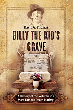 Billy the Kid’s Grave – A History of the Wild West’s Most Famous Death ...