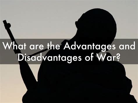 advantages and disadvantages of war by s1107491