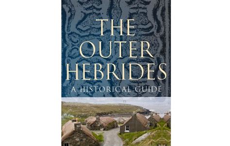 A fascinating history of the Outer Hebrides - Scottish Field