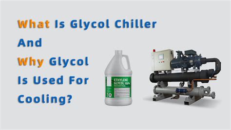 What Is Glycol Chiller And Why Glycol Is Used For Cooling? » Industrial ...