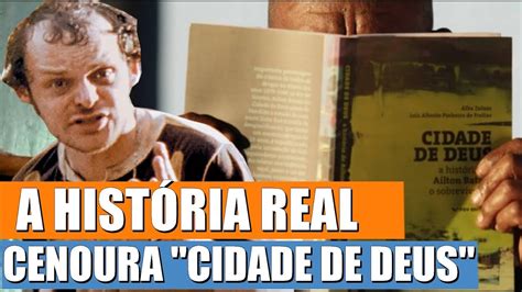 A VERDADEIRA História de CENOURA (CIDADE DE DEUS) - YouTube