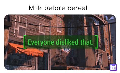 Milk before cereal | @Mia_is_cool | Memes