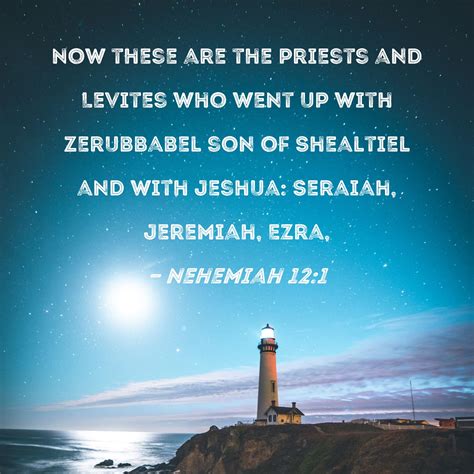 Nehemiah 12:1 Now these are the priests and Levites who went up with ...