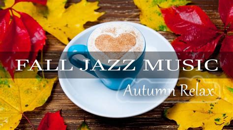 Fall Jazz Music ☕ Relax Autumn Smooth Jazz Piano Instrumental Music ...