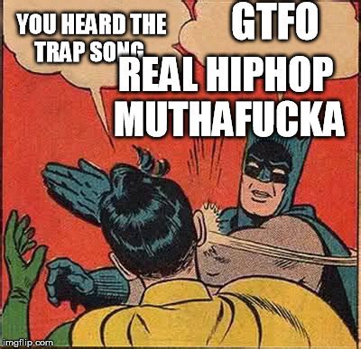 Trap Music Real Hiphop Meme batman Blank Template - Imgflip