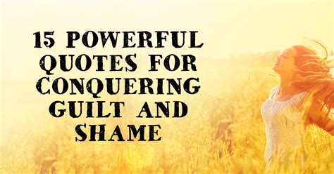 15 Powerful Quotes for Conquering Guilt and Shame | ChristianQuotes.info