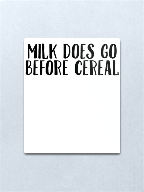 "Milk Before Cereal | Meme Joke Funny" Metal Print by RoadRescuer ...