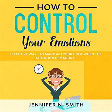 How to Control Your Emotions: Effective Ways to Maintain Your Cool When ...