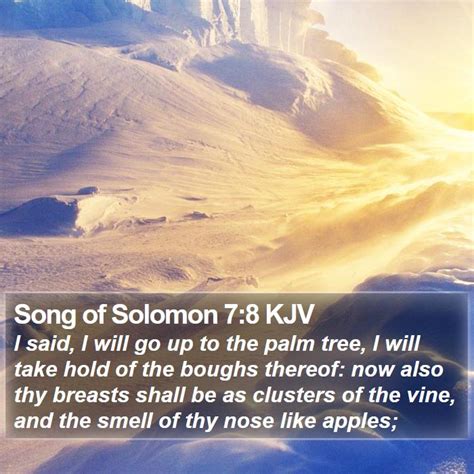 Song of Solomon 7:8 KJV - I said, I will go up to the palm tree, I will