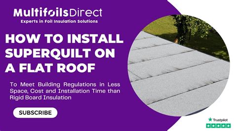 How to install SuperQuilt Insulation on a Flat Roof to meet Building ...