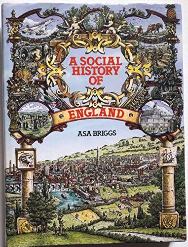 A Social History of England - Briggs, Asa: 9780297780748 - AbeBooks