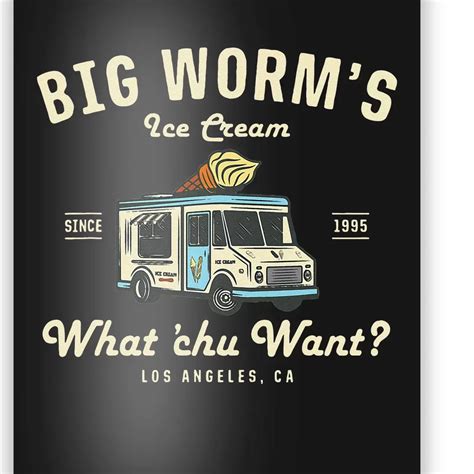 Big Worms Ice Cream Truck What Chu Want Poster | TeeShirtPalace