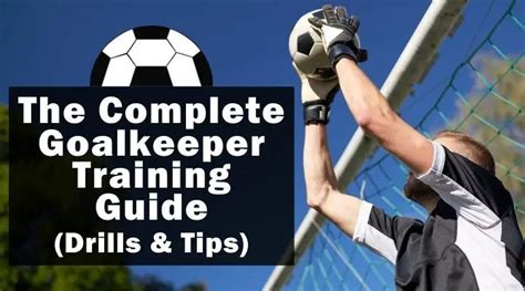 The Complete Goalkeeper Training Guide (Drills and Tips)