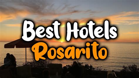 Best Hotels In Rosarito - For Families, Couples, Work Trips, Luxury ...