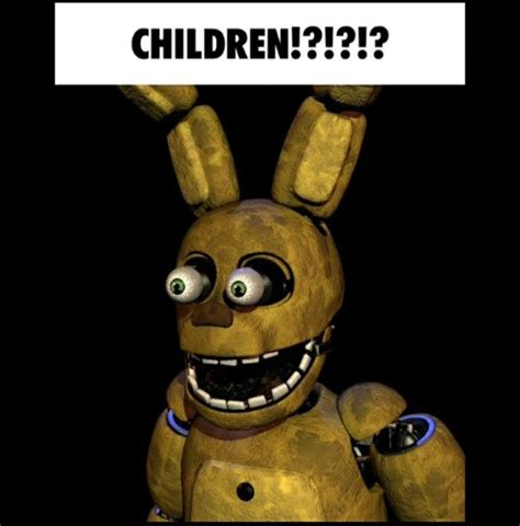 Spring Bonnie fnaf meme children?!?!? | Fnaf, Fnaf funny, Fnaf memes