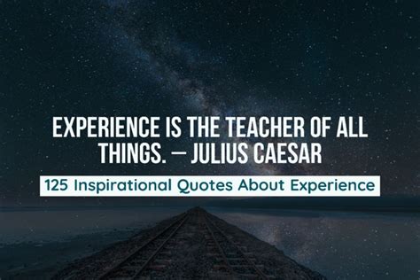 125 Inspirational Quotes About Experience In Life (Learning)