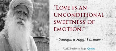 Sadhguru quotes on love "Love is an unconditional sweetness of emotion ...