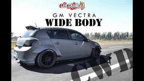 GM Vectra Wide Body CWD | LosGriingos - YouTube