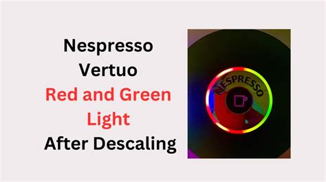 Nespresso Vertuo Red and Green light after Descaling (Quick Fixed ...