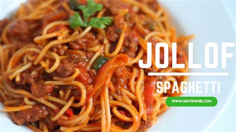 THE JOLLOF SPAGHETTI I COULDN'T WAIT TO SHOW YOU! - SISIYEMMIE ...