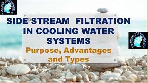 SIDE STREAM FILTRATION IN COOLING TOWER SYSTEMS, PURPOSE AND ...