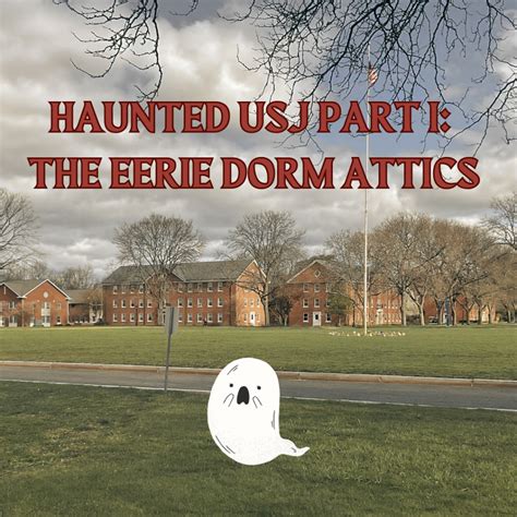 Haunted USJ Part I: The Eerie Dorm Attics - USJ News Nest