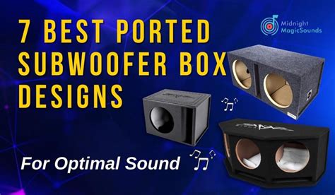 7 Best Ported Subwoofer Box Design For Optimal Sound & Deep Bass