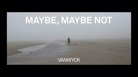 VanWyck - Maybe, Maybe Not (official video) - YouTube