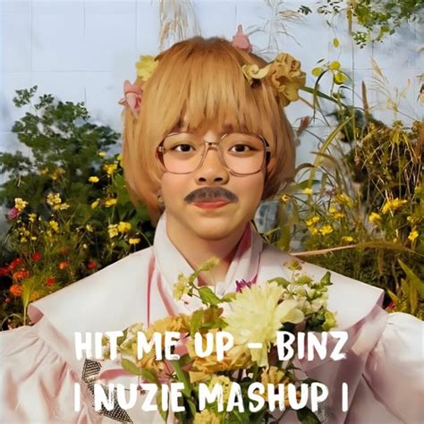 Stream HIT ME UP BINZ - NUZIE MASHUP by DJ Nuz!e | Listen online for ...