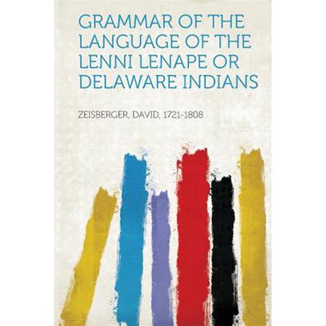 Grammar of the Language of the Lenni Lenape or Delaware Indians ...