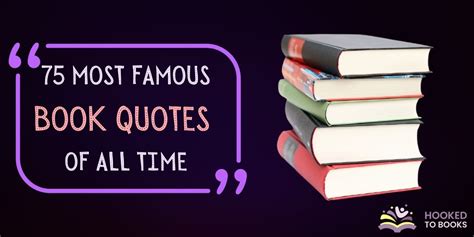 75 Most Famous Book Quotes of All Time - Hooked To Books