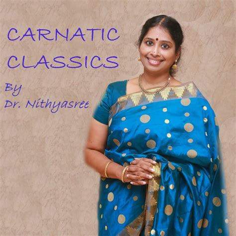 ‎Carnatic Classics: Dr. Nithyasree Mahadevan by Dr. Nithyasree ...