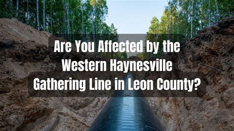 Western Haynesville Gathering Line Affecting Leon County