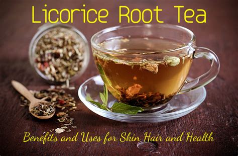 Licorice Root Tea Benefits and Uses for Skin, Hair and Health - Stylish ...