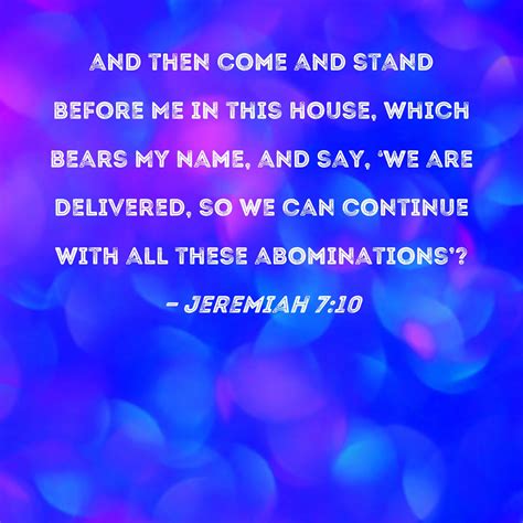 Jeremiah 7:10 and then come and stand before Me in this house, which ...