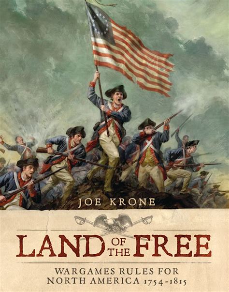 Land of the Free: Wargames Rules for North America 1754–1815: Joe Krone ...