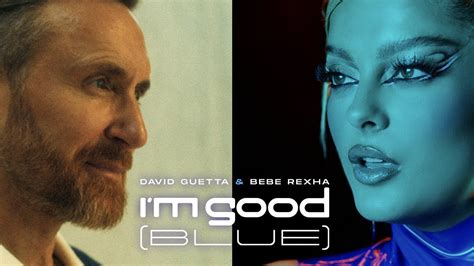 I’m Good (Blue) - David Guetta & Bebe Rexha: Song Lyrics, Music Videos ...