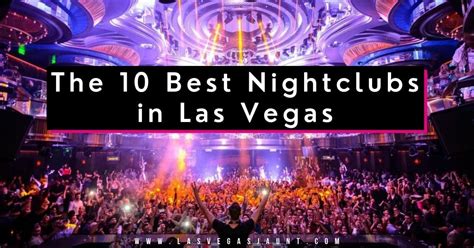 The 10 Best Nightclubs in Las Vegas - Unforgettable nightlife experiences