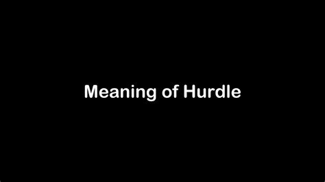 What is the Meaning of Hurdle | Hurdle Meaning with Example - YouTube