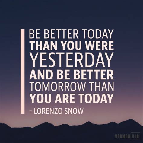 It is our duty to be better today than we were yesterday, and better ...