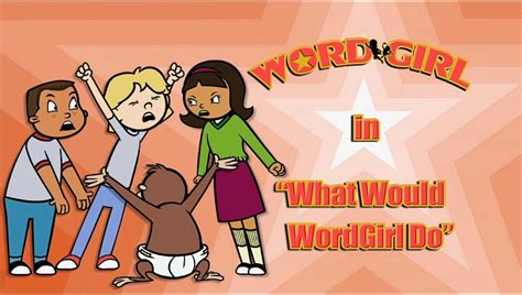 What Would WordGirl Do | WordGirl Wiki | FANDOM powered by Wikia