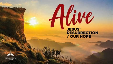 Alive | Jesus’ Resurrection / Our Hope – Summit Drive Church