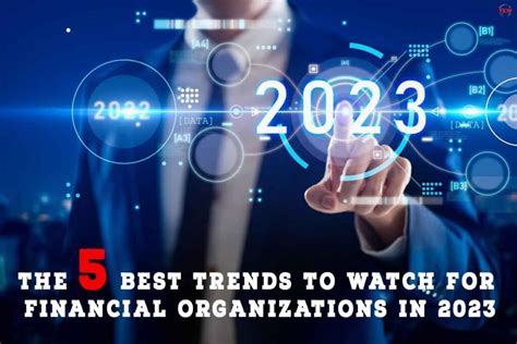 The 5 Best Trends to Watch for Financial Organizations in 2023 | The ...