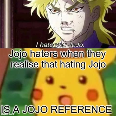 Jojo references everywhere - Imgflip