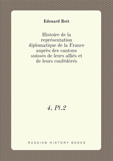 Histoire de la representation diplomatique de la France aupres des ...