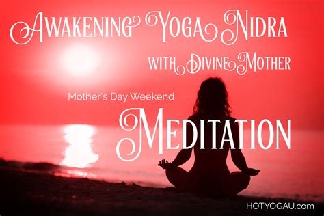 Mothers Day Weekend Yoga Nidra Divine Mother Meditation | Hot Yoga ...