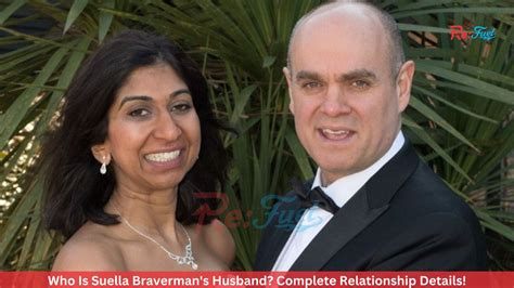 Who Is Suella Braverman’s Husband? Complete Relationship Details ...