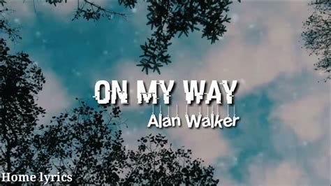 Lirik lagu On My Way - Alan Walker (feat Sabrina Carpenter & Farruko ...