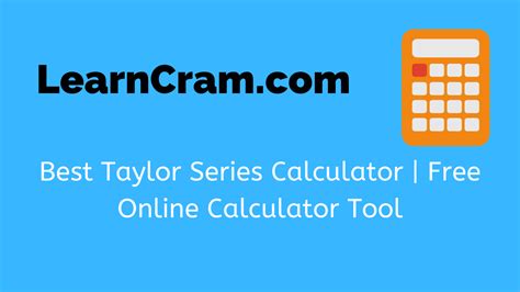 Best Taylor Series Calculator | Free Online Calculator Tool – Learn Cram